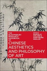 The Bloomsbury Research Handbook of Chinese Aesthetics and Philosophy of Art - MARCELLO (UNIVERSITY OF PADOVA,  Italy) Ghilardi ; Professor Hans-Georg  (University of Macau, China) Moeller - 9781350129764