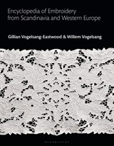Encyclopedia of Embroidery from Scandinavia and Western Europe - Gillian (Textile Research Centre Vogelsang-Eastwood ; Willem Vogelsang - 9781350146723