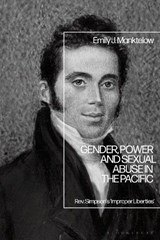 Gender, Power and Sexual Abuse in the Pacific - DR EMILY J. (UNIVERSITY OF KENT,  UK) Manktelow - 9781350147638