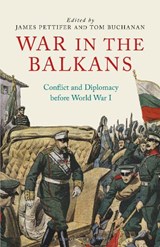 War in the Balkans - JAMES (UNIVERSITY OF OXFORD,  UK) Pettifer ; Tom (University of Oxford, UK) Buchanan - 9781350153325