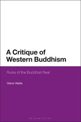 A Critique of Western Buddhism - Glenn Wallis - 9781350155213