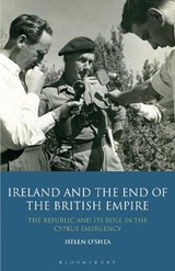 Ireland and the End of the British Empire - Helen O'Shea - 9781350156340