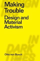 Making Trouble - OTTO (PARSONS SCHOOL OF DESIGN,  USA) Von Busch - 9781350162556