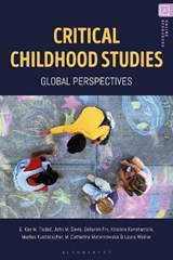 Critical Childhood Studies - PROFESSOR KAY (UNIVERSITY OF EDINBURGH,  UK) Tisdall ; Professor John (University of Strathclyde, UK) Davis ; Deborah (University of Edinburgh, UK) Fry ; Kristina (University of Edinburgh, UK) Konstantoni ; Marlies (University of Edinburgh, UK) Kustatscher ; Dr Catherine (University of Edinburgh, UK - 9781350163218