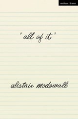 ALL OF IT - Alistair McDowall - 9781350168169