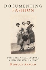 Documenting Fashion - Rebecca Arnold - 9781350172463