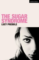 The Sugar Syndrome - Lucy Prebble - 9781350174573