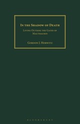 In the Shadow of Death - GORDON J. (ILLINOIS WESLEYAN UNIVERSITY,  USA) Horwitz - 9781350186002