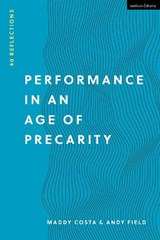 Performance in an Age of Precarity - Maddy Costa ; Andy Field - 9781350190634