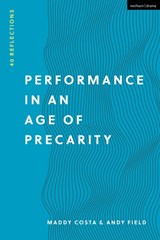 Performance in an Age of Precarity - Maddy (Independent scholar Costa ; Andy (Independent scholar Field - 9781350190641