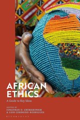 African Ethics - DR JONATHAN O. (UNIVERSITY OF PRETORIA,  South Africa and Eberhard Karls, University of Tubingen, Germany) Chimakonam ; Dr Luis (Hunan University, China) Cordeiro-Rodrigues - 9781350191785
