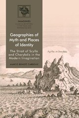 Geographies of Myth and Places of Identity - MARCO BENOIT (BRUNEL UNIVERSITY,  UK) Carbone - 9781350194656
