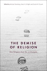 The Demise of Religion - MICHAEL (UNIVERSITY OF BERGEN,  Norway) Stausberg ; Dr Carole M. (University of Sydney, Australia) Cusack ; Stuart A. (Lamar University, USA) Wright - 9781350195301
