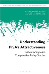 Understanding PISA's Attractiveness - FLORIAN (HUMBOLT UNIVERSITY,  Germany) Waldow ; Gita (Columbia Teachers College, USA) Steiner-Khamsi - 9781350198814