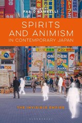 Spirits and Animism in Contemporary Japan - PROFESSOR FABIO (UNIVERSITY OF CALIFORNIA,  Santa Barbara, USA) Rambelli - 9781350200548