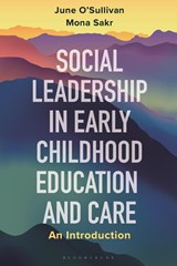 Social Leadership in Early Childhood Education and Care - June O'Sullivan ; Dr Mona (Middlesex University Sakr - 9781350212145