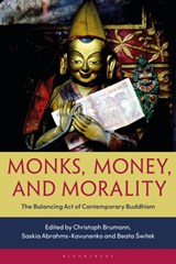Monks, Money, and Morality - Christoph (Max Planck Institute for Social Anthropology Brumann ; Saskia (University of Erfurt Abrahms-Kavunenko ; Beata (University of Copenhagen Switek - 9781350213760