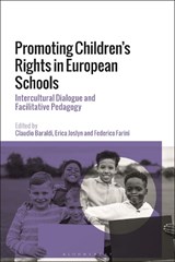 Promoting Children's Rights in European Schools - PROFESSOR CLAUDIO (UNIVERSITY OF MODENA AND REGGIO EMILIA,  Italy) Baraldi ; Erica (University Campus Suffolk, UK) Joslyn ; Federico (University of Northampton, UK) Farini ; Chiara (University of Modena and Reggio Emilia, Italy) Ballestri ; Luisa (University of Jena, Germany) Conti ; Vittorio (Unive - 9781350217829