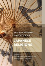 The Bloomsbury Handbook of Japanese Religions - ERICA (THE UNIVERSITY OF MANCHESTER,  UK) Baffelli ; Andrea (Nagoya City University, Japan) Castiglioni ; Professor Fabio (University of California, Santa Barbara, USA) Rambelli - 9781350227477