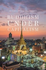Buddhism under Capitalism - Richard K. (Institute of Buddhist Studies at the Graduate Theological Union Payne ; Professor Fabio (University of California Rambelli - 9781350228337