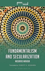 Fundamentalism and Secularization - EMERITUS PROFESSOR MOURAD (AIN SHAMS UNIVERSITY,  Egypt (Emeritus)) Wahba - 9781350228689
