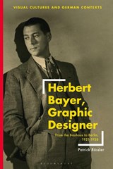Herbert Bayer, Graphic Designer - Patrick (Universitat Erfurt Rossler - 9781350229716