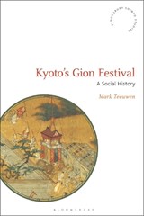 Kyoto's Gion Festival - Mark Teeuwen - 9781350229921