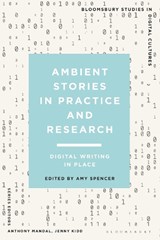 Ambient Stories in Practice and Research - Amy Spencer - 9781350234178