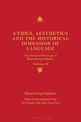 Ethics, Aesthetics and the Historical Dimension of Language - Hans-Georg Gadamer - 9781350237650