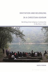 Invitation and Belonging in a Christian Ashram - NADYA (INDEPENDENT SCHOLAR,  Canada) Pohran - 9781350238213