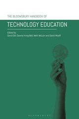The Bloomsbury Handbook of Technology Education - Dr David (Memorial University of Newfoundland Gill ; Dr Dawne (Edge Hill University Irving-Bell ; Dr Matt (Liverpool John Moores University McLain - 9781350238411
