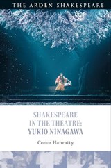 Shakespeare in the Theatre: Yukio Ninagawa - CONOR (INDEPENDENT SCHOLAR,  Japan) Hanratty - 9781350239463