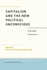Capitalism and the New Political Unconscious - Dr Fabio Vighi ; Professor Riccardo Panattoni - 9781350240247