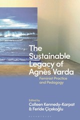 The Sustainable Legacy of Agnes Varda - Colleen (Bilkent University Kennedy-Karpat ; Feride (Istanbul Bilgi University Cicekoglu - 9781350240940