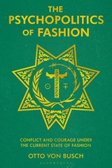 The Psychopolitics of Fashion - OTTO (PARSONS SCHOOL OF DESIGN,  USA) Von Busch - 9781350242814
