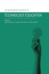 The Bloomsbury Handbook of Technology Education - Dr David (Memorial University of Newfoundland Gill ; Dr Dawne (Edge Hill University Irving-Bell ; Dr Matt (Liverpool John Moores University McLain - 9781350242821