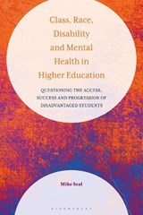 Class, Race, Disability and Mental Health in Higher Education - MIKE (ST MARYÂ€™S UNIVERSITY TWICKENHAM,  UK) Seal - 9781350247383