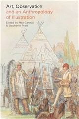 Art, Observation, and an Anthropology of Illustration - Dr Max Carocci ; Dr Stephanie Pratt - 9781350248472