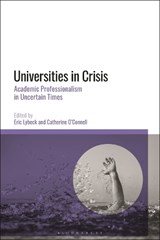 Universities in Crisis - DR ERIC (UNIVERSITY OF MANCHESTER,  UK) Lybeck ; Dr Catherine (Liverpool Hope University, UK) O'Connell - 9781350249998