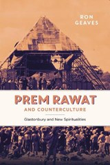 Prem Rawat and Counterculture - PROFESSOR RON (CARDIFF UNIVERSITY,  UK) Geaves - 9781350265448
