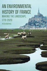An Environmental History of France - Emeritus Professor Peter (University of Melbourne McPhee - 9781350267794