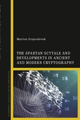The Spartan Scytale and Developments in Ancient and Modern Cryptography - Dr Martine Diepenbroek - 9781350281325