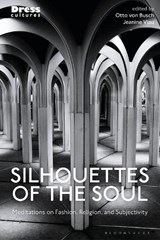 Silhouettes of the Soul - VON BUSCH,  Otto (Parsons School of Design, USA) ; Viau, Jeanine (University of Central Florida, USA) - 9781350285675