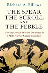 The Spear, the Scroll, and the Pebble - Richard A. (Columbia University Billows - 9781350289208