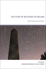 The Study of Religions in Ireland - Brendan (University College Cork McNamara ; Hazel (South East Technological University Oâ€™Brien - 9781350291782