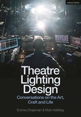 Theatre Lighting Design - Emma (Freelance practitioner) Chapman ; Rob (Freelance practitioner) Halliday - 9781350295926