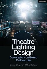 Theatre Lighting Design - Emma (Freelance practitioner) Chapman ; Rob (Freelance practitioner) Halliday - 9781350295933