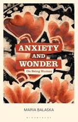 Anxiety and Wonder - Maria Balaska - 9781350302921