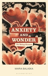 Anxiety and Wonder - Dr Maria (Abo Akademi University Balaska - 9781350302938