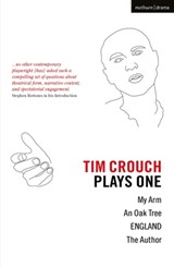 Tim Crouch: Plays One: The Author; England; An Oak Tree; My Arm - Tim Crouch - 9781350322028